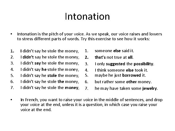 Intonation • Intonation is the pitch of your voice. As we speak, our voice