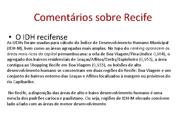 Comentários sobre Recife • O IDH recifense As UDHs foram usadas para cálculo do