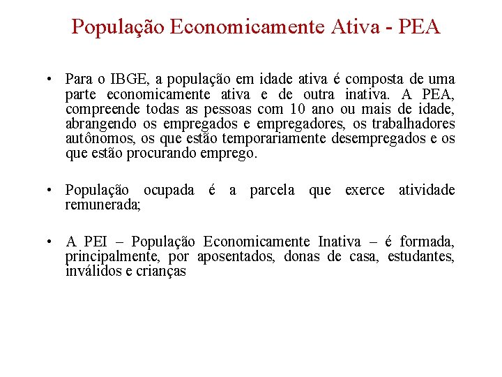 População Economicamente Ativa - PEA • Para o IBGE, a população em idade ativa