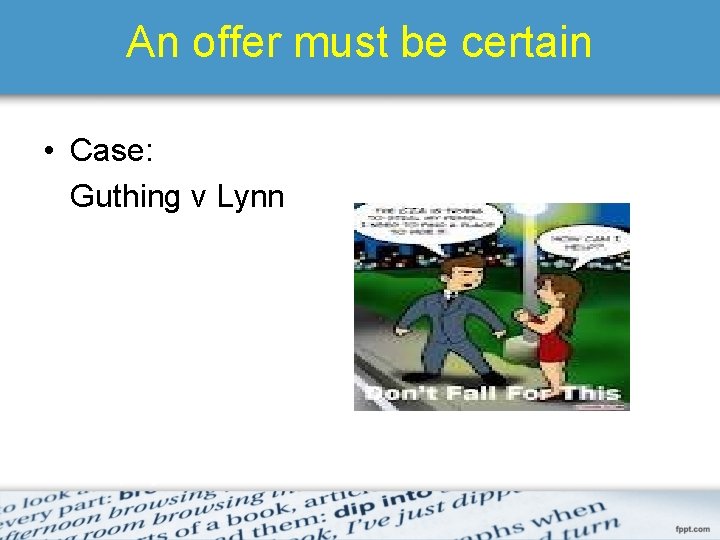 An offer must be certain • Case: Guthing v Lynn 