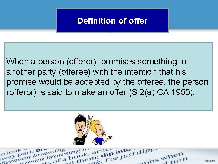 Definition of offer When a person (offeror) promises something to another party (offeree) with