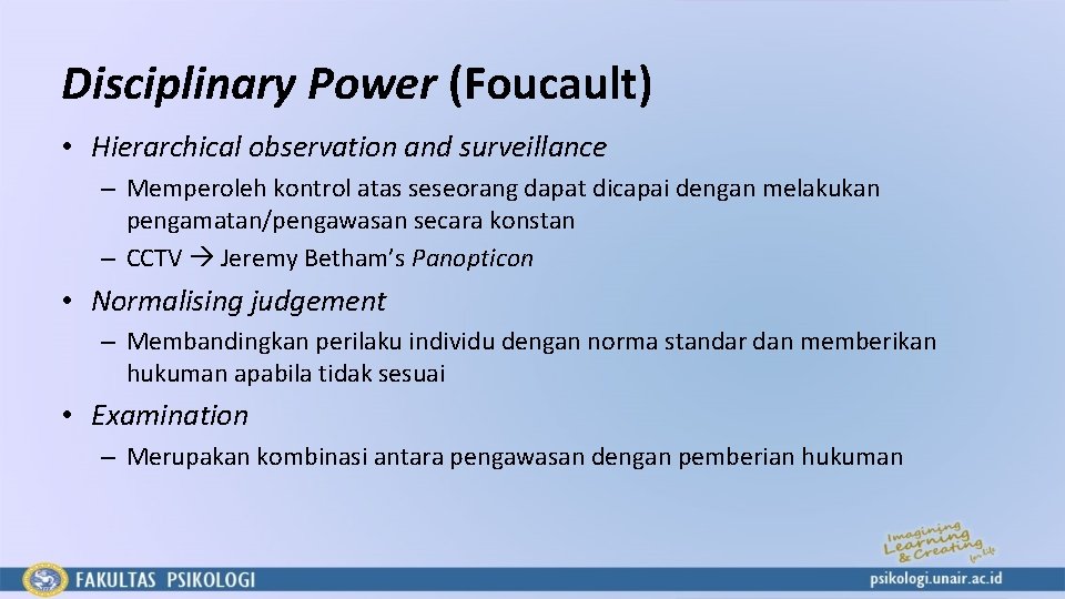 Disciplinary Power (Foucault) • Hierarchical observation and surveillance – Memperoleh kontrol atas seseorang dapat