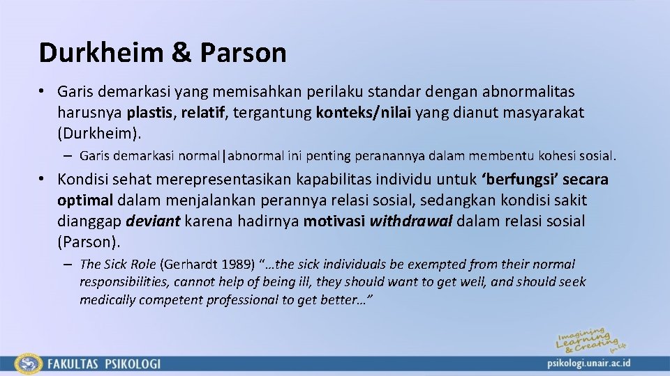 Durkheim & Parson • Garis demarkasi yang memisahkan perilaku standar dengan abnormalitas harusnya plastis,