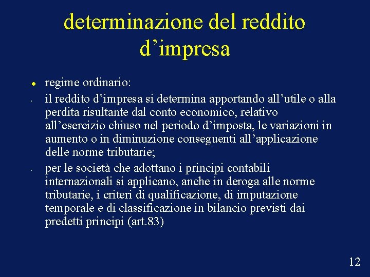 determinazione del reddito d’impresa • • regime ordinario: il reddito d’impresa si determina apportando