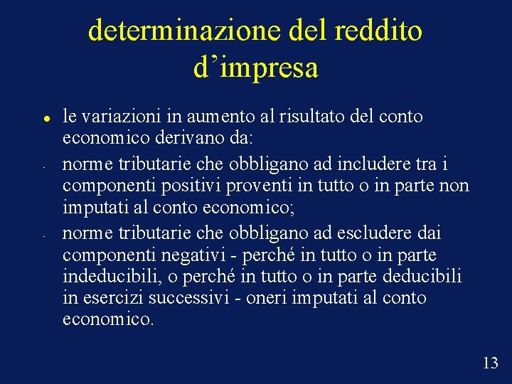 determinazione del reddito d’impresa • • le variazioni in aumento al risultato del conto