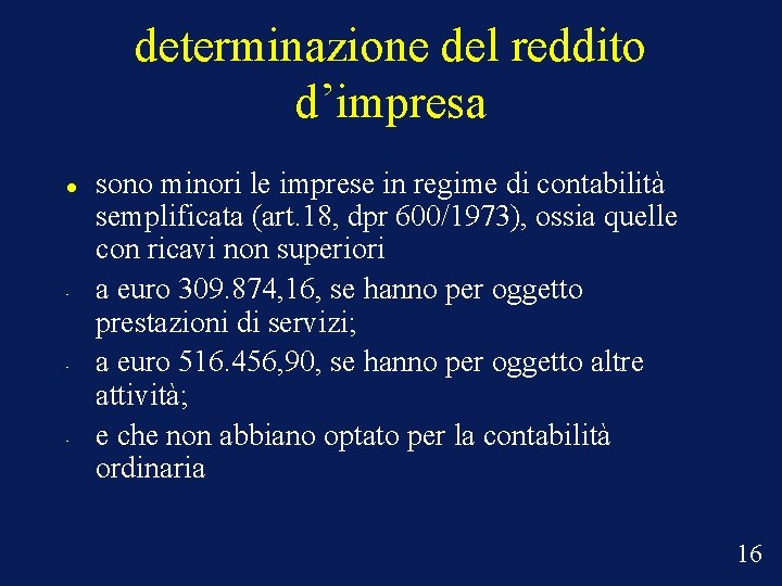 determinazione del reddito d’impresa • • • sono minori le imprese in regime di