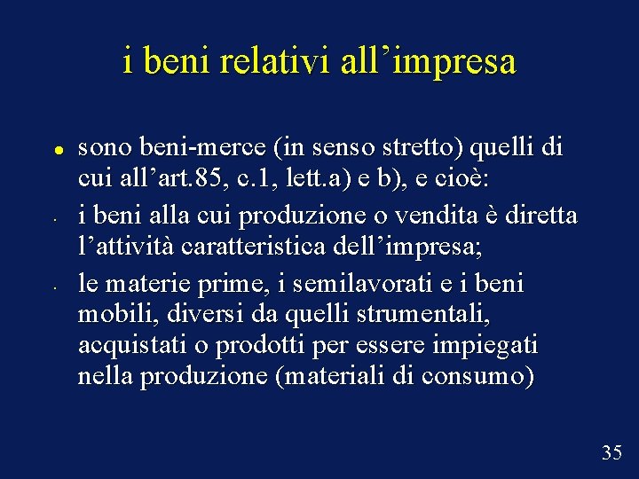 i beni relativi all’impresa • • sono beni-merce (in senso stretto) quelli di cui