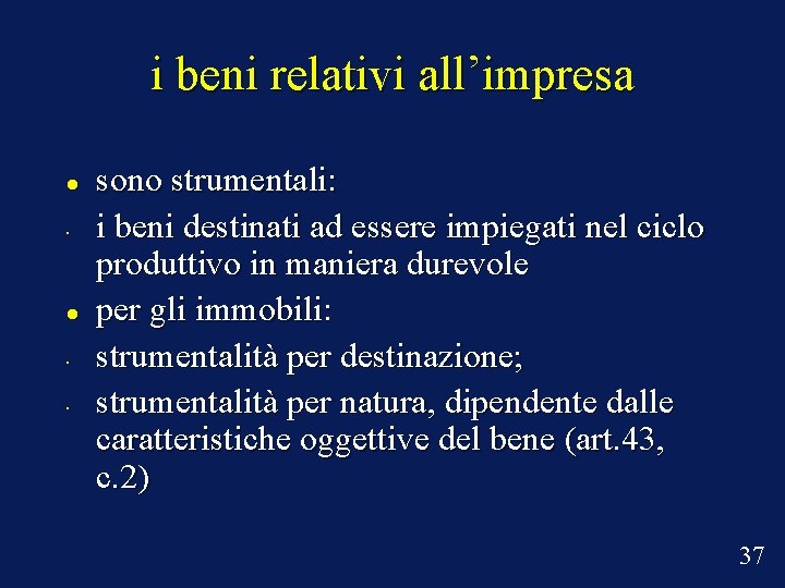 i beni relativi all’impresa • • • sono strumentali: i beni destinati ad essere