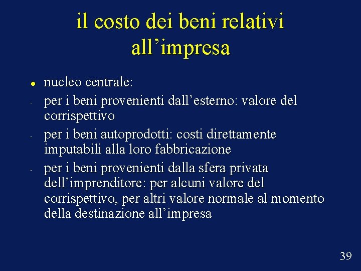 il costo dei beni relativi all’impresa • • • nucleo centrale: per i beni