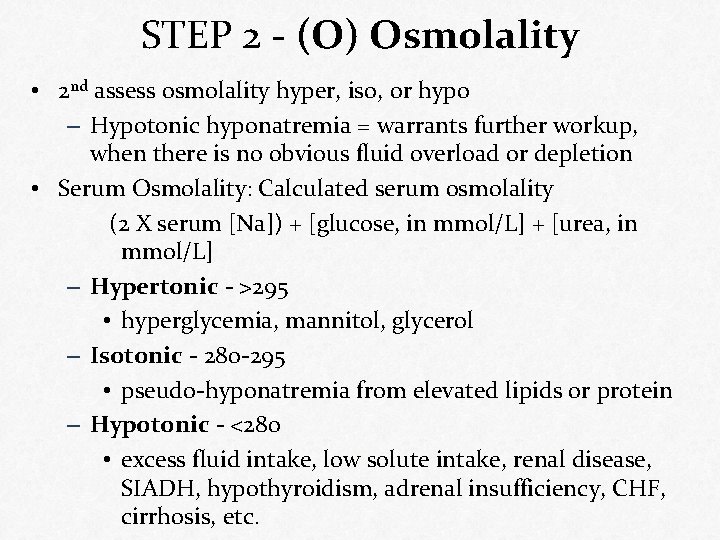 STEP 2 - (O) Osmolality • 2 nd assess osmolality hyper, iso, or hypo