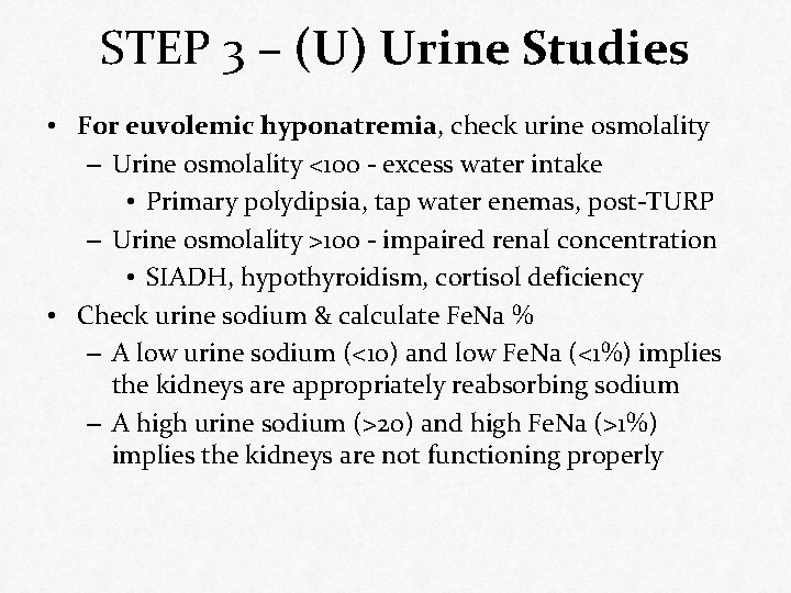 STEP 3 – (U) Urine Studies • For euvolemic hyponatremia, check urine osmolality –
