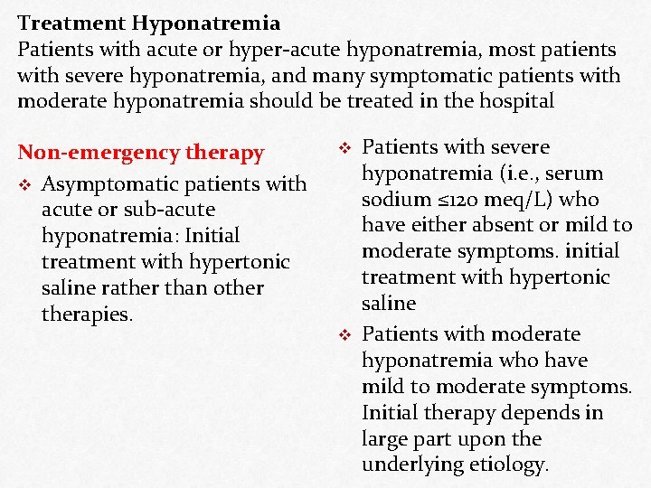 Treatment Hyponatremia Patients with acute or hyper-acute hyponatremia, most patients with severe hyponatremia, and