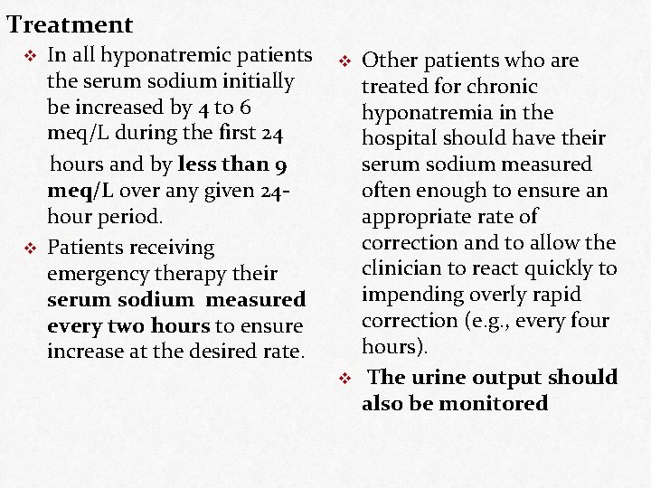 Treatment In all hyponatremic patients the serum sodium initially be increased by 4 to