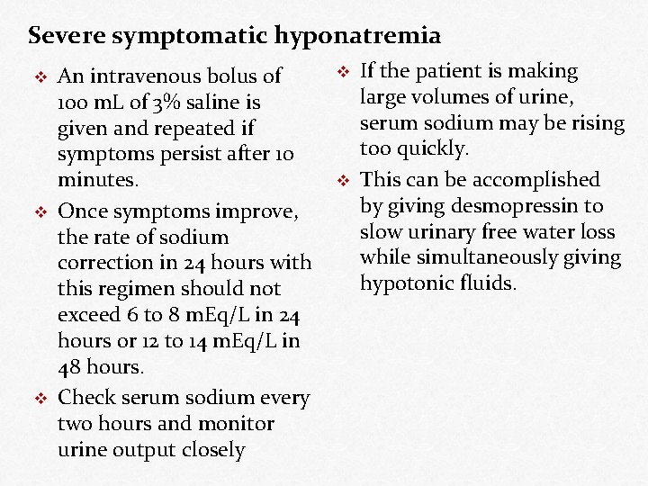 Severe symptomatic hyponatremia v v v An intravenous bolus of 100 m. L of