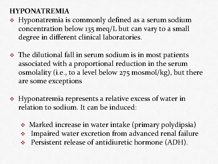 HYPONATREMIA v Hyponatremia is commonly defined as a serum sodium concentration below 135 meq/L