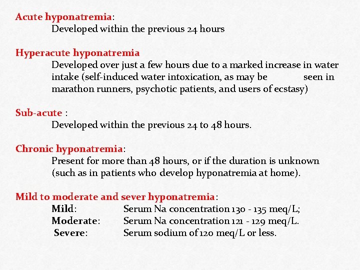 Acute hyponatremia: Developed within the previous 24 hours Hyperacute hyponatremia Developed over just a