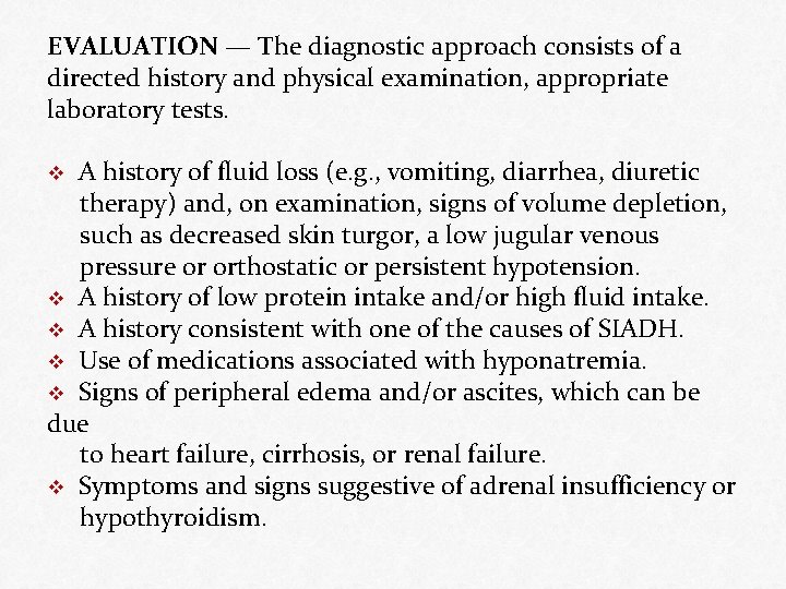 EVALUATION — The diagnostic approach consists of a directed history and physical examination, appropriate