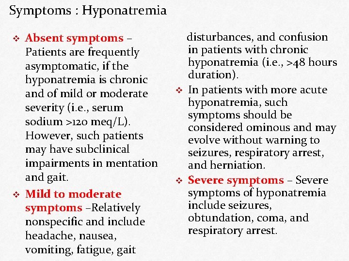 Symptoms : Hyponatremia v v Absent symptoms – Patients are frequently asymptomatic, if the