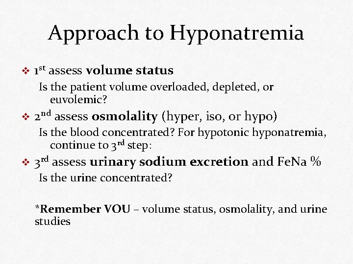 Approach to Hyponatremia v 1 st assess volume status Is the patient volume overloaded,
