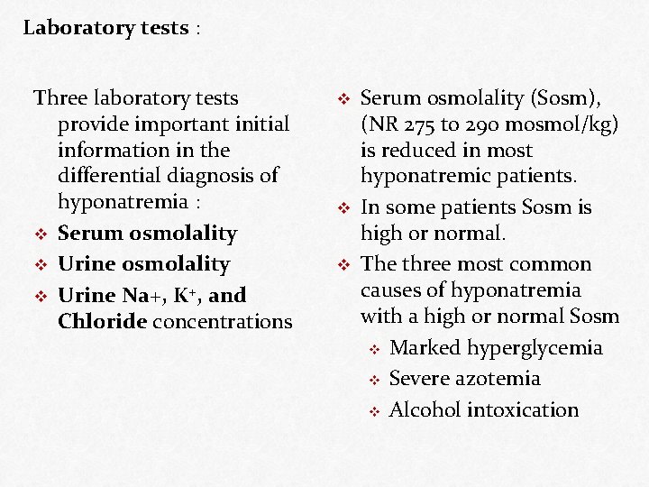 Laboratory tests : Three laboratory tests provide important initial information in the differential diagnosis