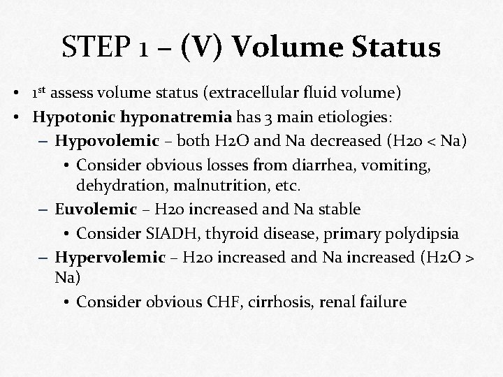 STEP 1 – (V) Volume Status • 1 st assess volume status (extracellular fluid