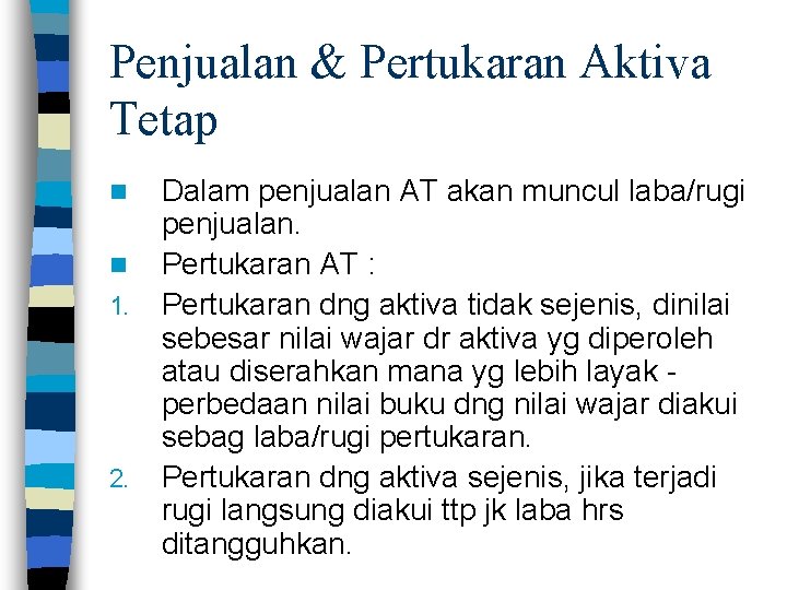 Penjualan & Pertukaran Aktiva Tetap n n 1. 2. Dalam penjualan AT akan muncul