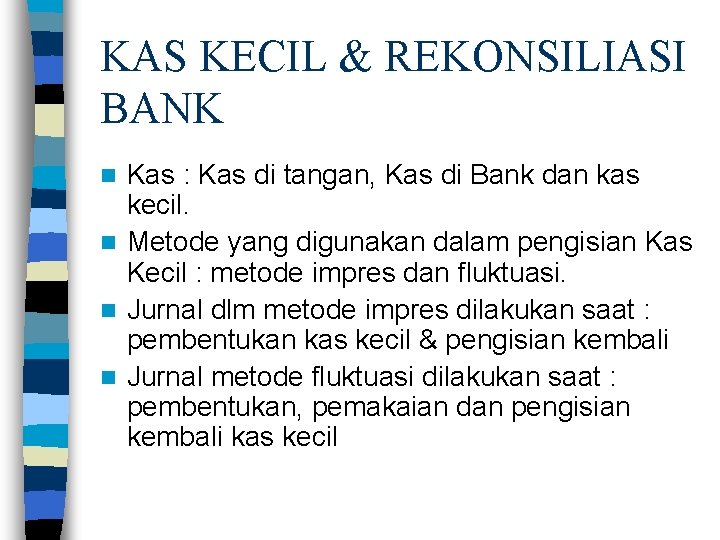 KAS KECIL & REKONSILIASI BANK Kas : Kas di tangan, Kas di Bank dan