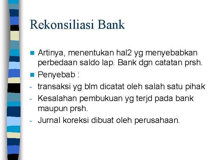 Rekonsiliasi Bank n n - Artinya, menentukan hal 2 yg menyebabkan perbedaan saldo lap.