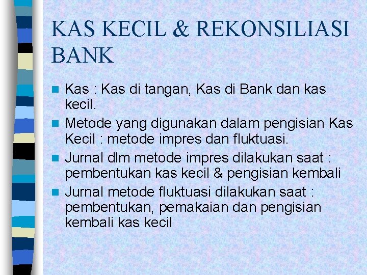 KAS KECIL & REKONSILIASI BANK Kas : Kas di tangan, Kas di Bank dan