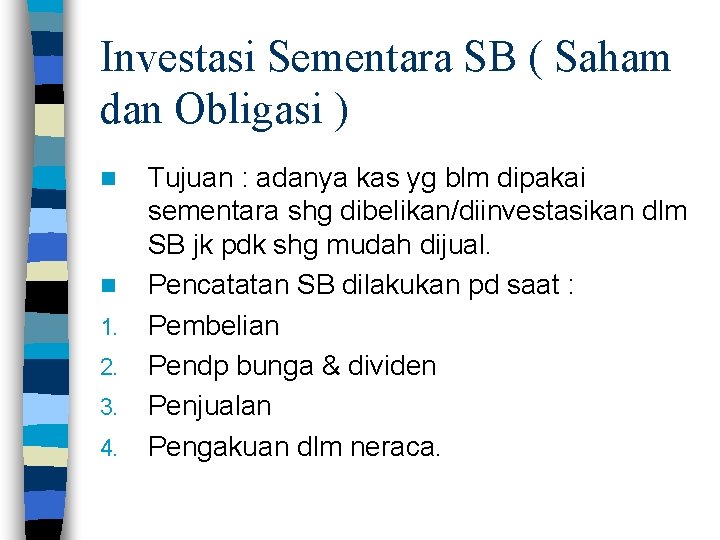 Investasi Sementara SB ( Saham dan Obligasi ) n n 1. 2. 3. 4.