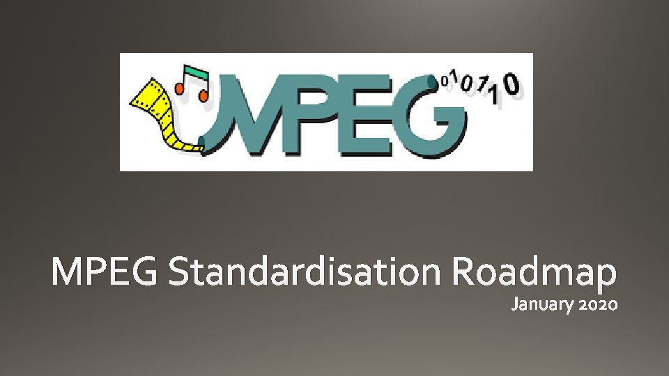 MPEG Standardisation Roadmap January 2020 