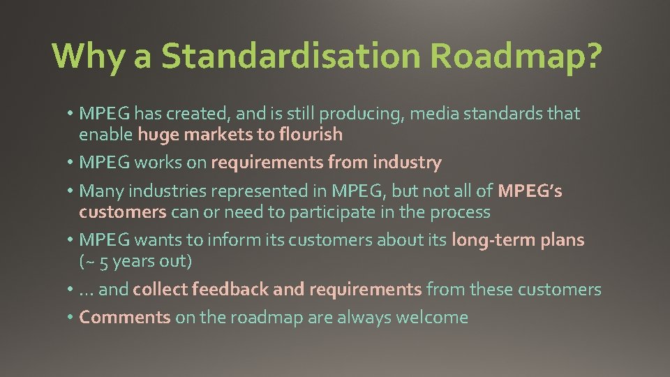 Why a Standardisation Roadmap? • MPEG has created, and is still producing, media standards