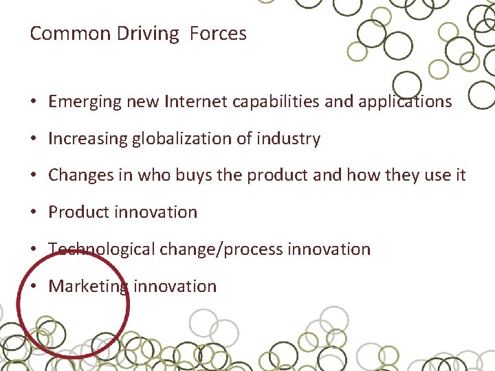 Common Driving Forces • Emerging new Internet capabilities and applications • Increasing globalization of