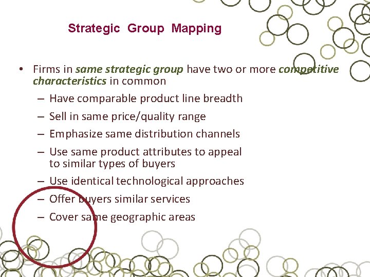 Strategic Group Mapping • Firms in same strategic group have two or more competitive