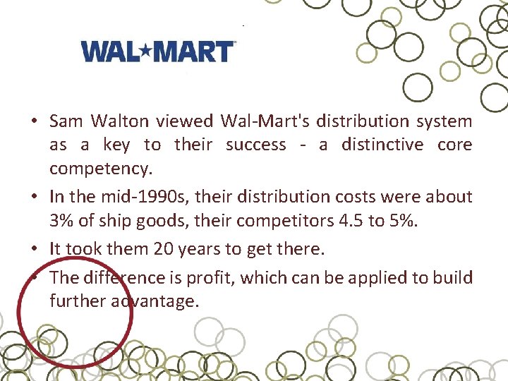 example • Sam Walton viewed Wal-Mart's distribution system as a key to their success