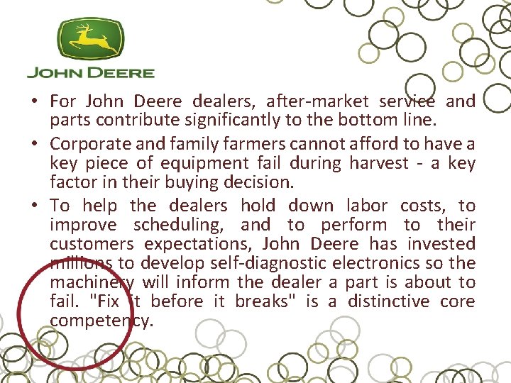  • For John Deere dealers, after-market service and parts contribute significantly to the