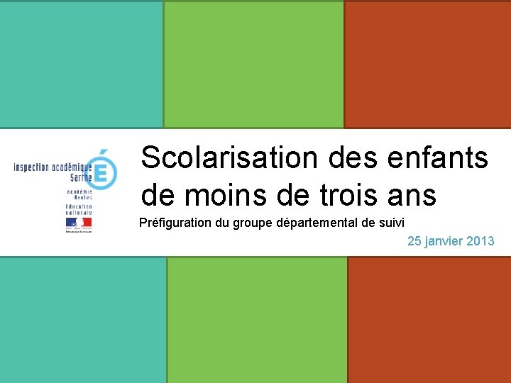 Scolarisation des enfants Merci de votre attention de moins de trois ans Préfiguration du