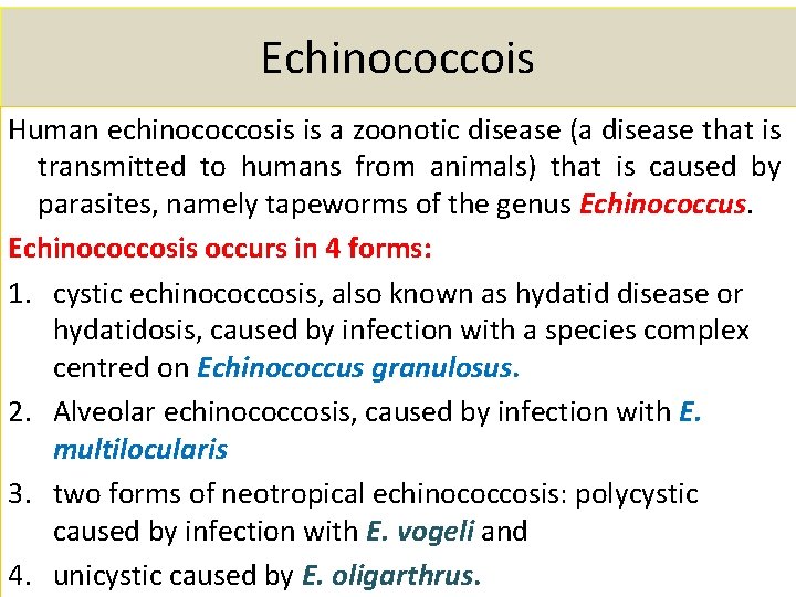 Echinococcois Human echinococcosis is a zoonotic disease (a disease that is transmitted to humans