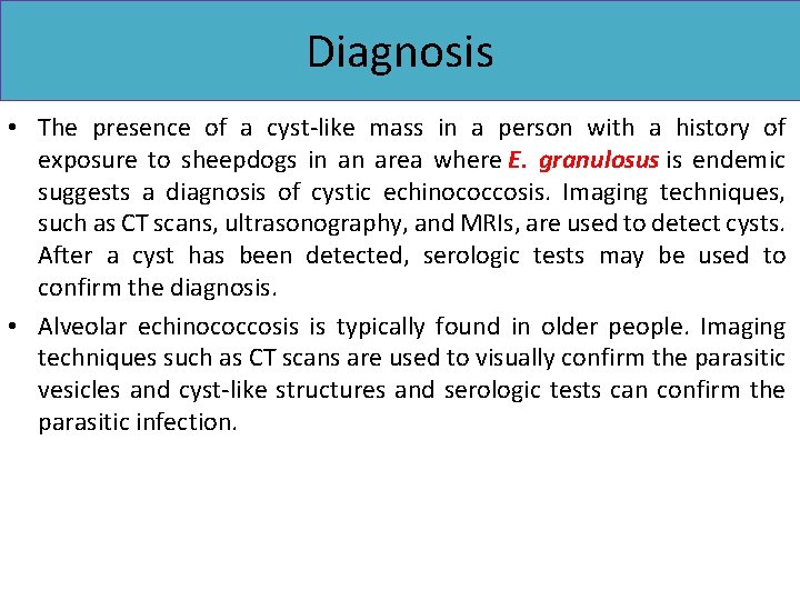 Diagnosis • The presence of a cyst-like mass in a person with a history