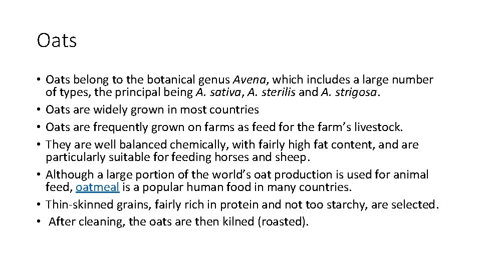 Oats • Oats belong to the botanical genus Avena, which includes a large number