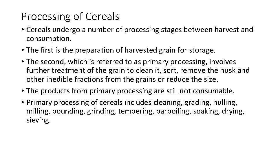 Processing of Cereals • Cereals undergo a number of processing stages between harvest and