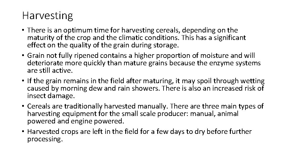 Harvesting • There is an optimum time for harvesting cereals, depending on the maturity