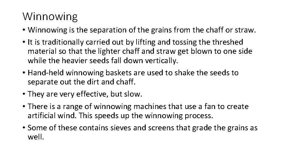 Winnowing • Winnowing is the separation of the grains from the chaff or straw.