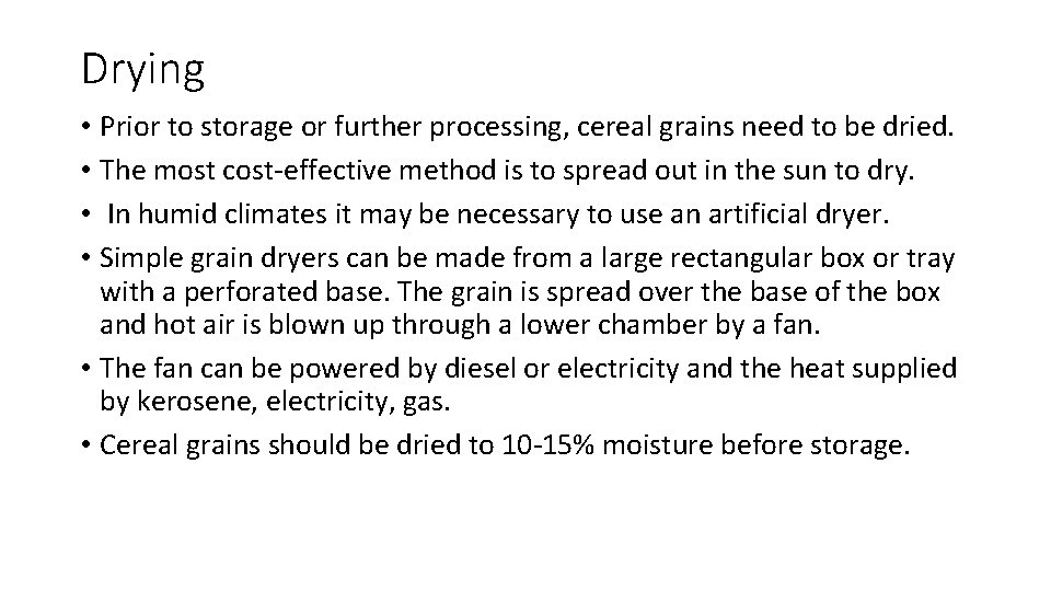 Drying • Prior to storage or further processing, cereal grains need to be dried.