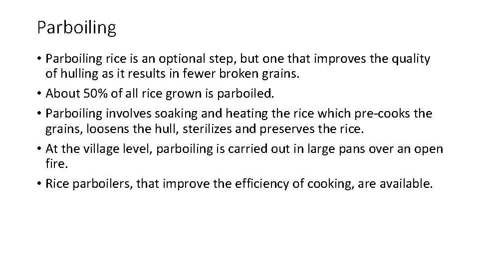Parboiling • Parboiling rice is an optional step, but one that improves the quality