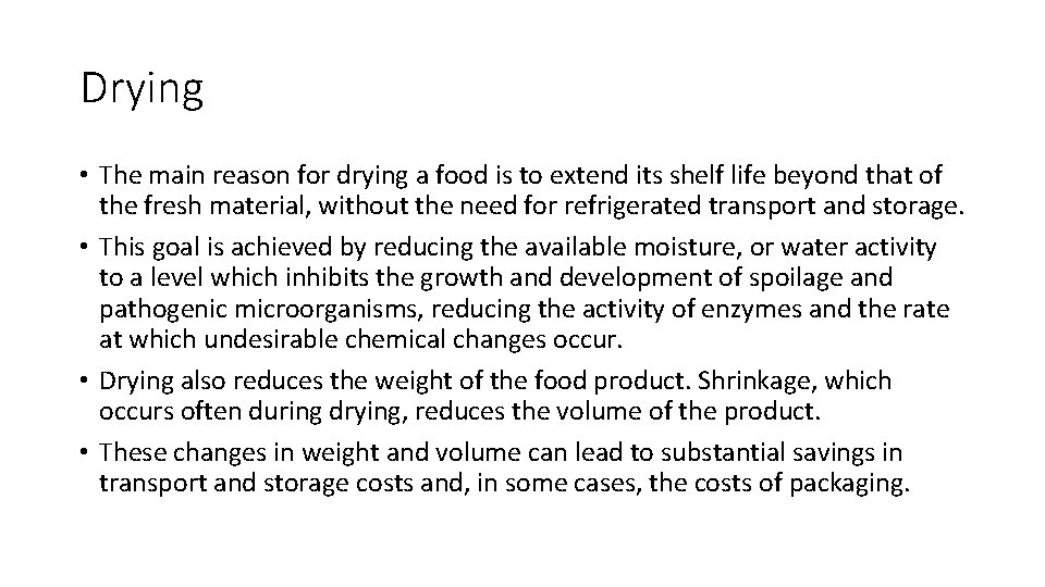 Drying • The main reason for drying a food is to extend its shelf