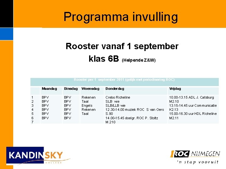 Programma invulling Rooster vanaf 1 september klas 6 B (Helpende Z&W) Rooster per 1