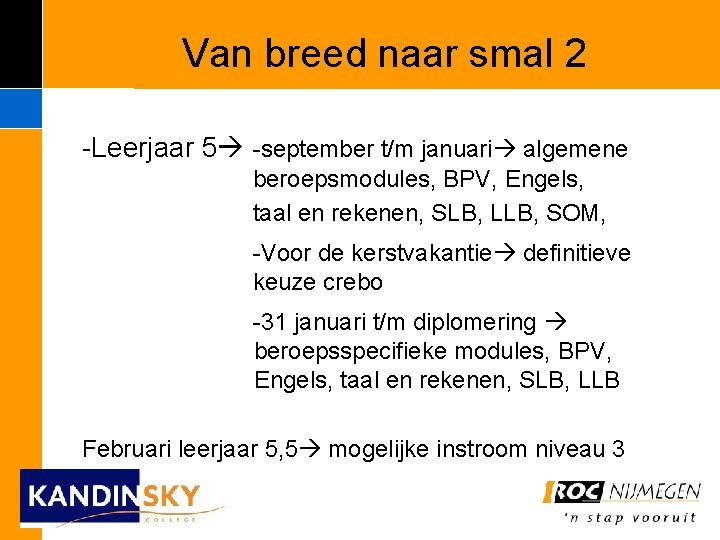 Van breed naar smal 2 -Leerjaar 5 -september t/m januari algemene beroepsmodules, BPV, Engels,