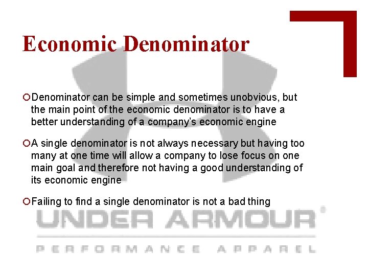Economic Denominator ¡Denominator can be simple and sometimes unobvious, but the main point of
