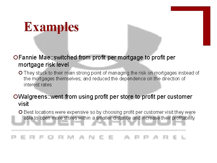 Examples ¡Fannie Mae: : switched from profit per mortgage to profit per mortgage risk